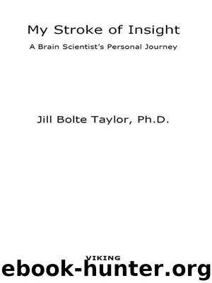 My Stroke of Insight: A Brain Scientist's Personal Journey by Taylor Jill Bolte