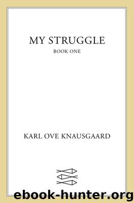 My Struggle: Book 1 by Karl Ove Knausgaard