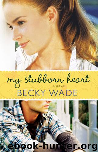 My Stubborn Heart by Becky Wade