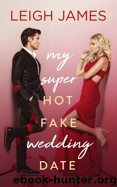 My Super-Hot Fake Wedding Date by Leigh James