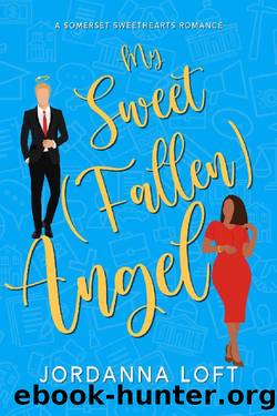 My Sweet (Fallen) Angel: A Clean BWWM, Enemies to Lovers, Fake Dating Romance (Somerset Sweethearts Book 1) by Jordanna Loft