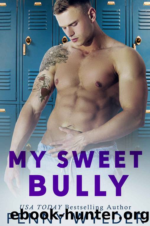 My Sweet Bully (Enemies to Lovers High School Romance) by Penny Wylder