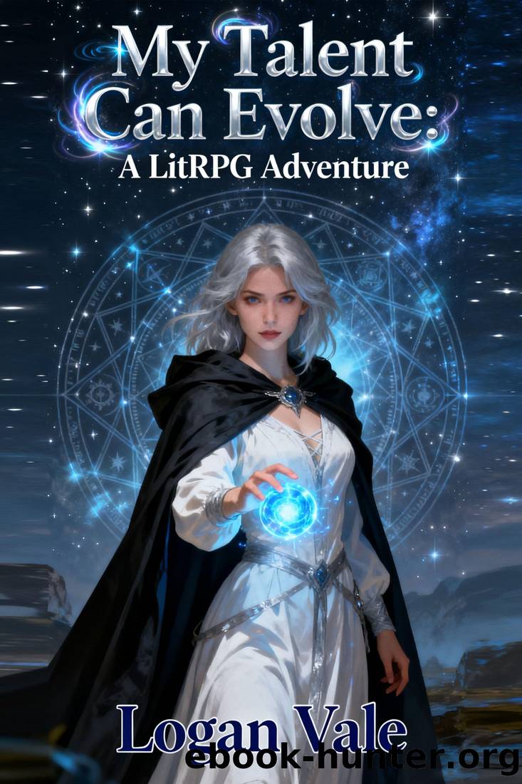 My Talent Can Evolve: A LitRPG Adventure by Logan Vale