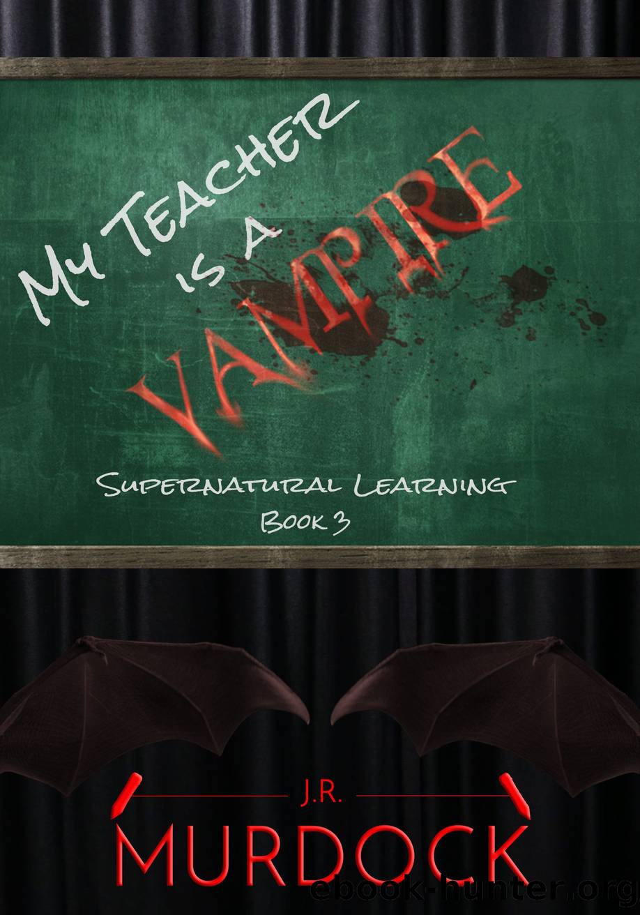 My Teacher is a Vampire by J.R. Murdock