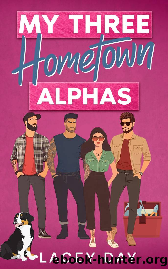 My Three Hometown Alphas: A Spicy Small Town Reverse Harem Romance by Lacey Day