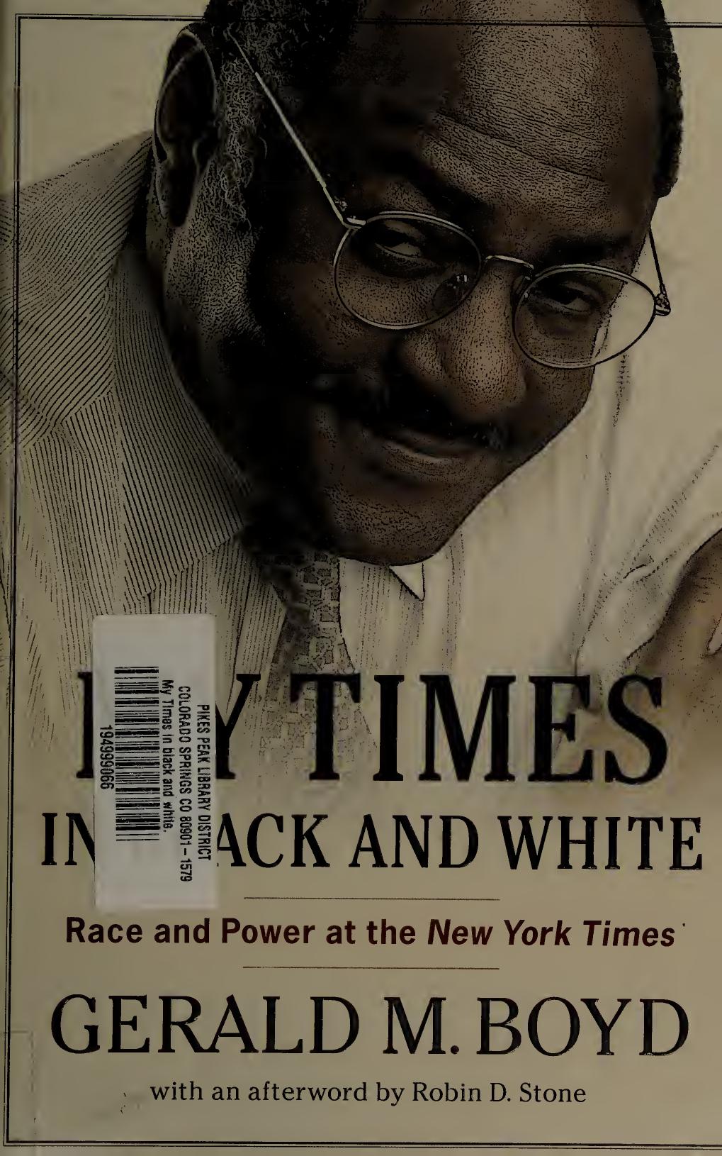My Times in Black and White: Race and Power at the New York Times by Gerald M. Boyd; Robin D. Stone