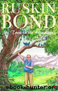 My Trees in the Himalayas by Ruskin Bond