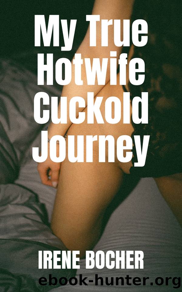 My True Hotwife Cuckold Journey by Bocher Irene