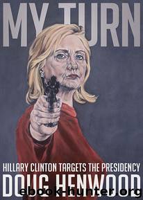 My Turn: Hillary Clinton Targets the Presidency by Doug Henwood