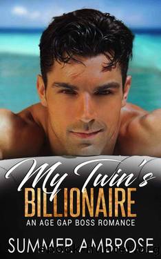 My Twin's Billionaire: An Age Gap Boss Romance by Summer Ambrose
