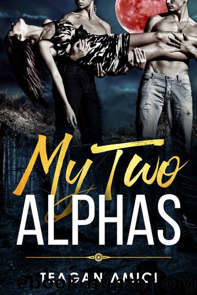 My Two Alphas by Teagan Amici