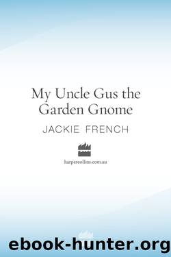 My Uncle Gus the Garden Gnome by Jackie French