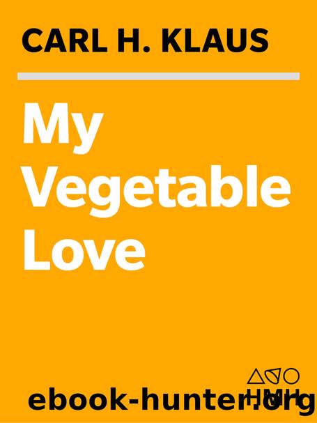 My Vegetable Love by Carl H. Klaus
