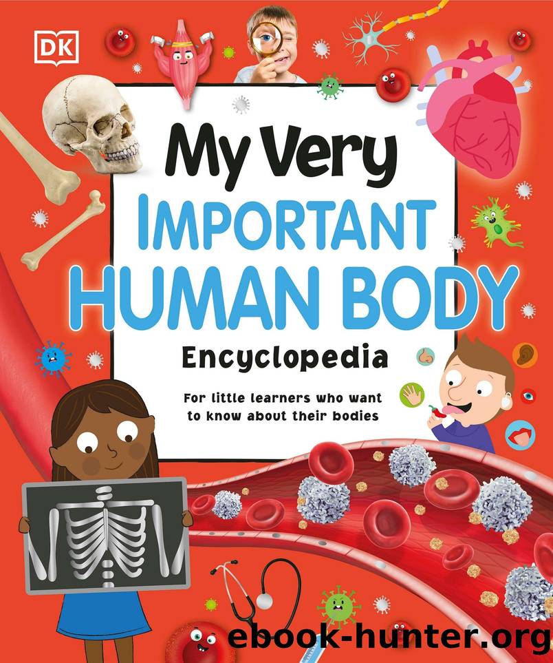 My Very Important Human Body Encyclopedia: For Little Learners Who Want to Know About Their Bodies by Dorling Kindersley