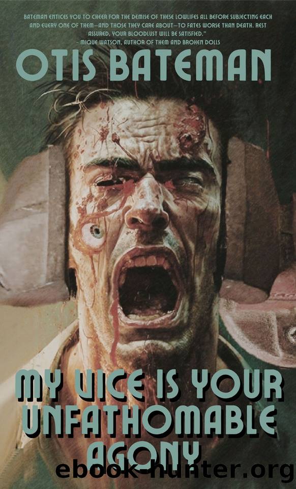 My Vice Is Your Unfathomable Agony by Bateman Otis
