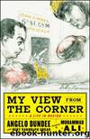 My View from the Corner by Angelo Dundee & Bert Randolph Sugar