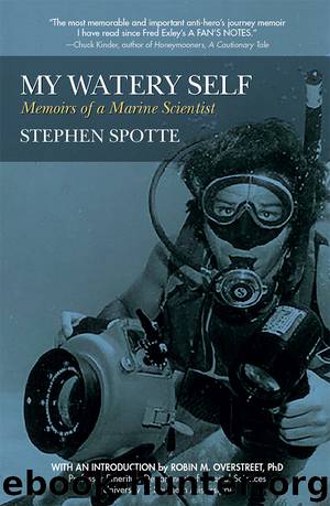 My Watery Self: Memoirs of a Marine Scientist by Stephen Spotte