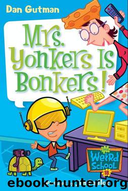 My Weird School #18: Mrs. Yonkers Is Bonkers! by Dan Gutman