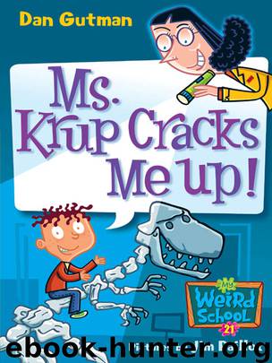 My Weird School #21: Ms. Krup Cracks Me Up! by Dan Gutman