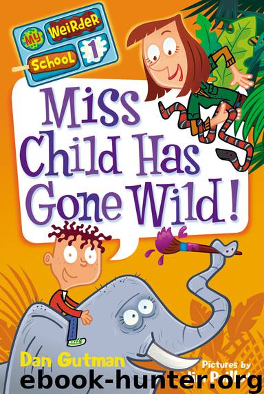 My Weirder School #1: Miss Child Has Gone Wild! by Dan Gutman