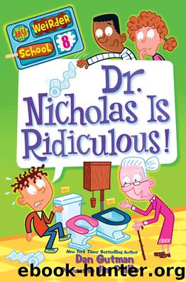 My Weirder School #8: Dr. Nicholas Is Ridiculous! by Dan Gutman