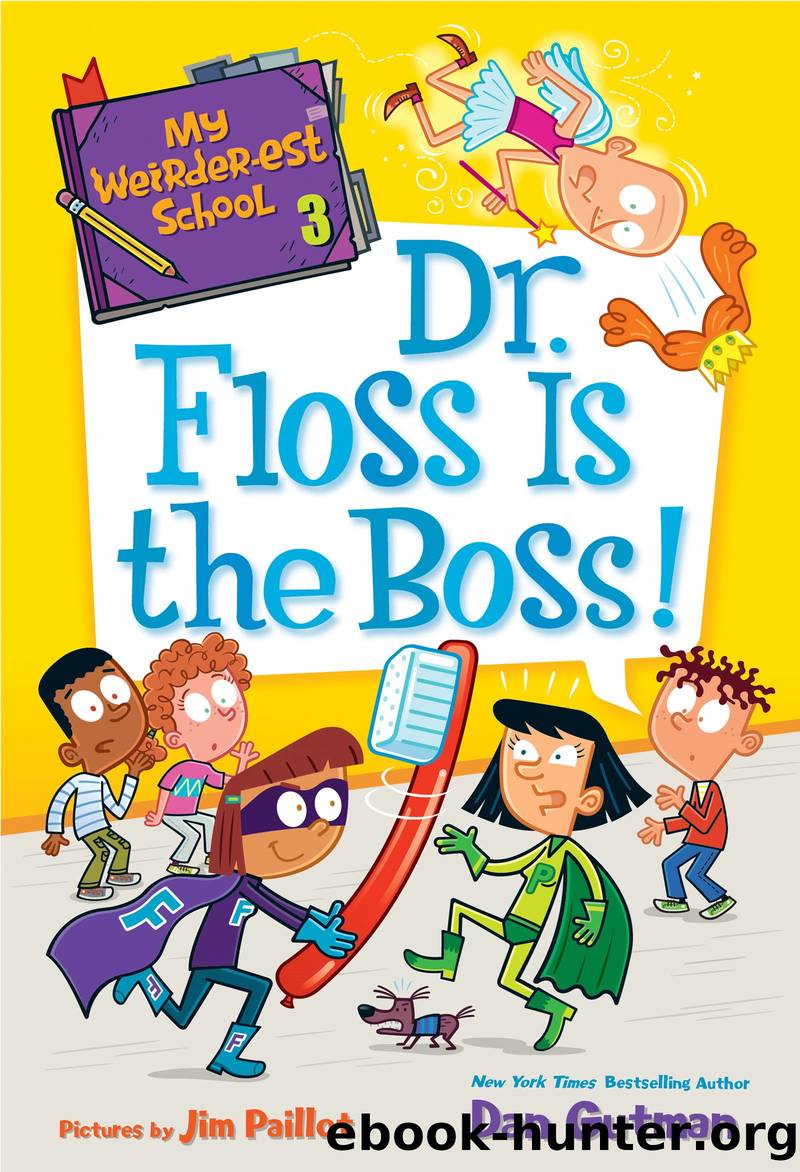 My Weirder-est School #3: Dr. Floss Is the Boss! by Dan Gutman