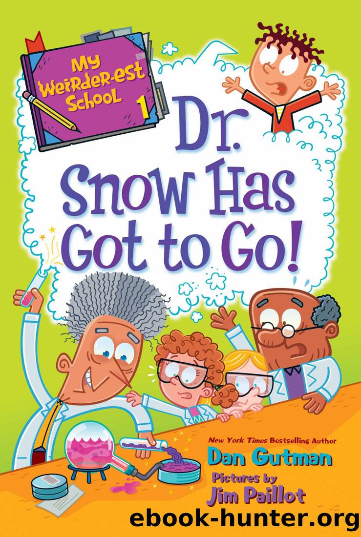 My Weirder-est School_Dr Snow has got to go by Dan Gutman