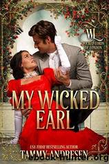 My Wicked Earl by Tammy Andresen