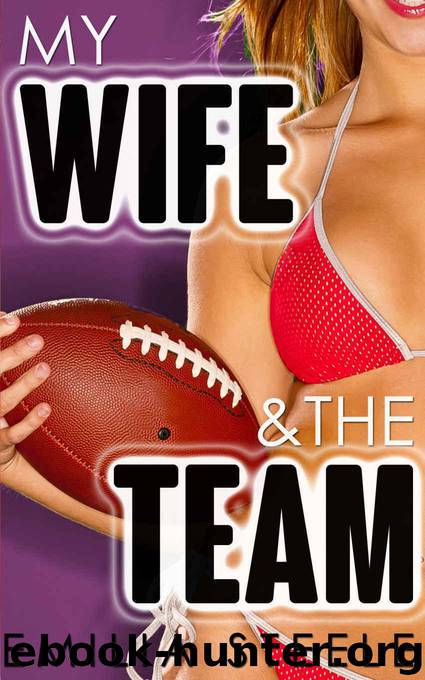 My Wife & The Team (A Wife Sharing Short) by Steele Emilia