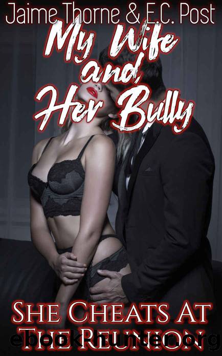 My Wife And Her Bully: She Cheats At The Reunion by Jaime Thorne & E.C. Post