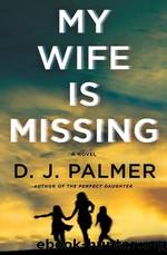 My Wife Is Missing by Palmer D. J