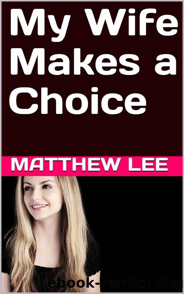 My Wife Makes a Choice by Lee Matthew