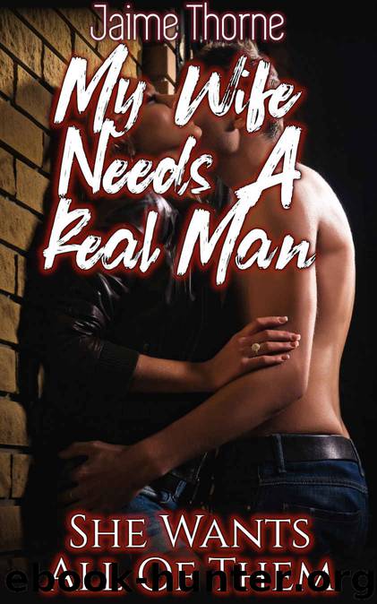 My Wife Needs a Real Man by Jaime Thorne