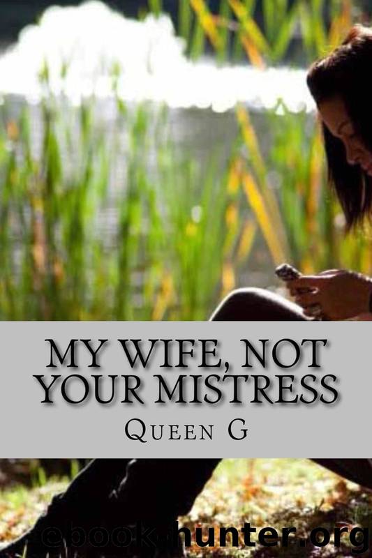 My Wife Not Your Mistress by Queen G