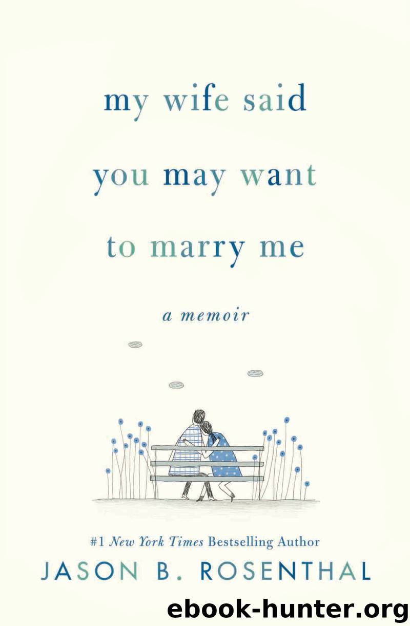 My Wife Said You May Want to Marry Me by Jason B. Rosenthal
