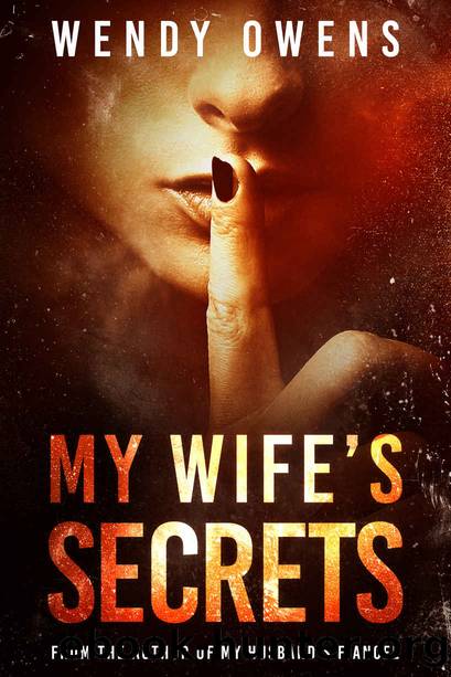 My Wife's Secrets (My Husband's Fiancee Book 2) by Wendy Owens