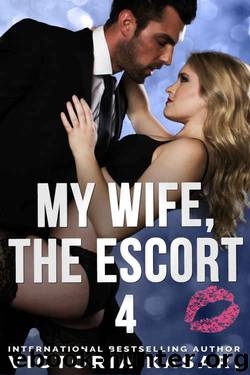 My Wife, The Escort 4 (My Wife, The Escort Season 1) by Victoria Kasari