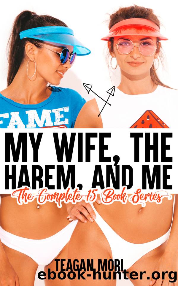 My Wife, The Harem, And Me: The Complete 15 Book Series by Mori Teagan