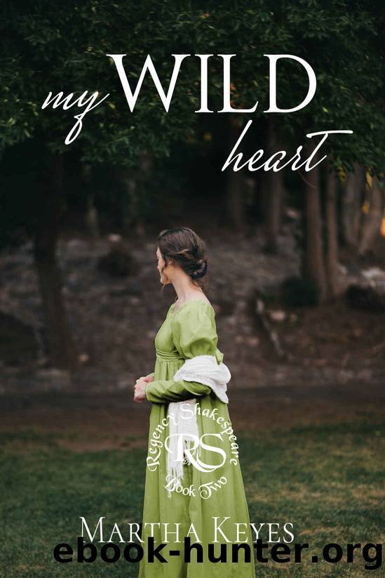 My Wild Heart (Regency Shakespeare Book 2) by Martha Keyes
