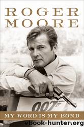 My Word Is My Bond by Roger Moore