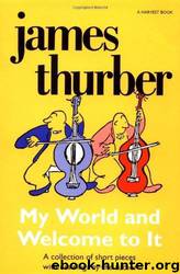 My World - and Welcome to It by James Thurber