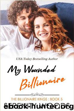 My Wounded Billionaire (The Billionaire Kings Book 5) by Serenity Woods