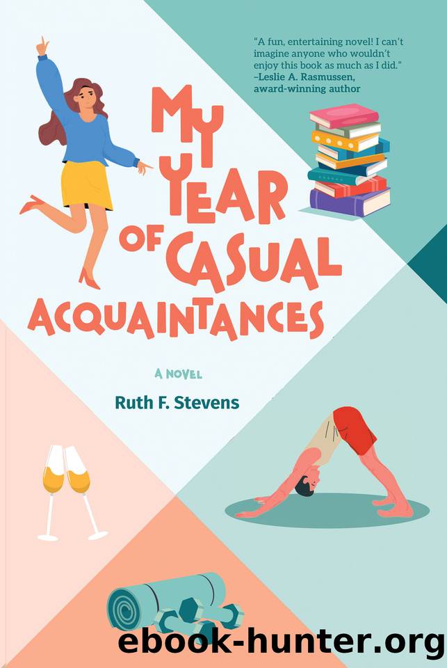My Year of Casual Acquaintances: A Novel (The South Bay Series Book 1) by Ruth F. Stevens