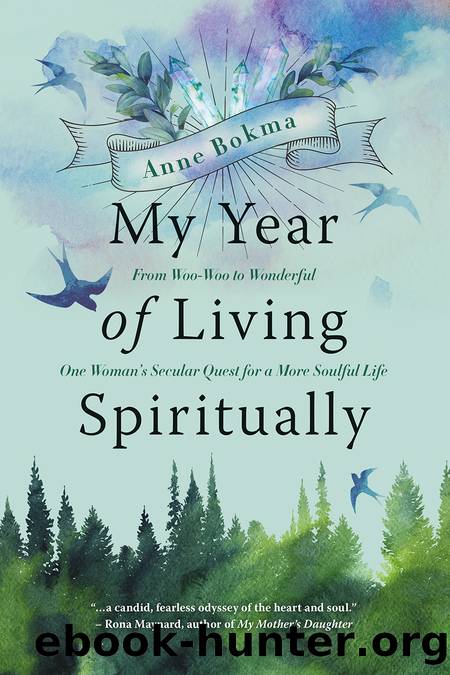 My Year of Living Spiritually by Anne Bokma