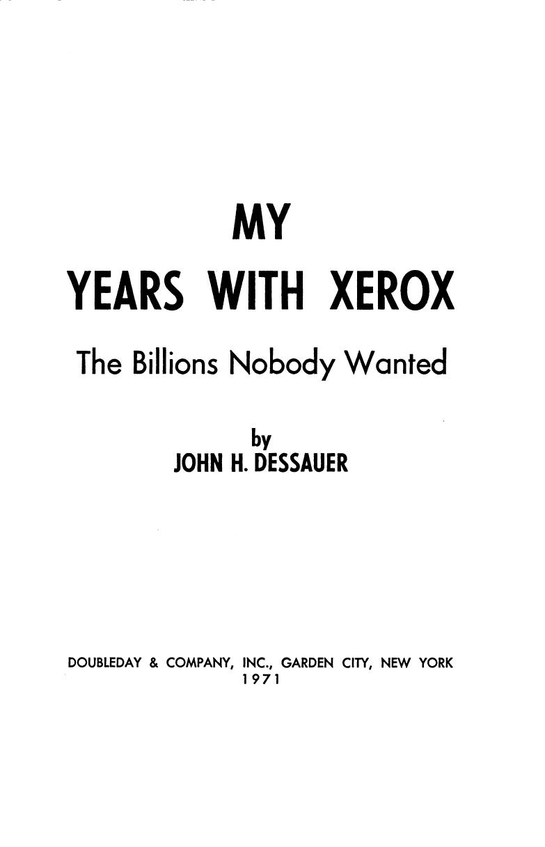 My Years With Xerox: The Billions Nobody Wanted by John H. Dessauer