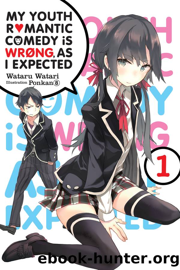 My Youth Romantic Comedy Is Wrong, As I Expected, Vol. 1 by Wataru Watari and Ponkan 8