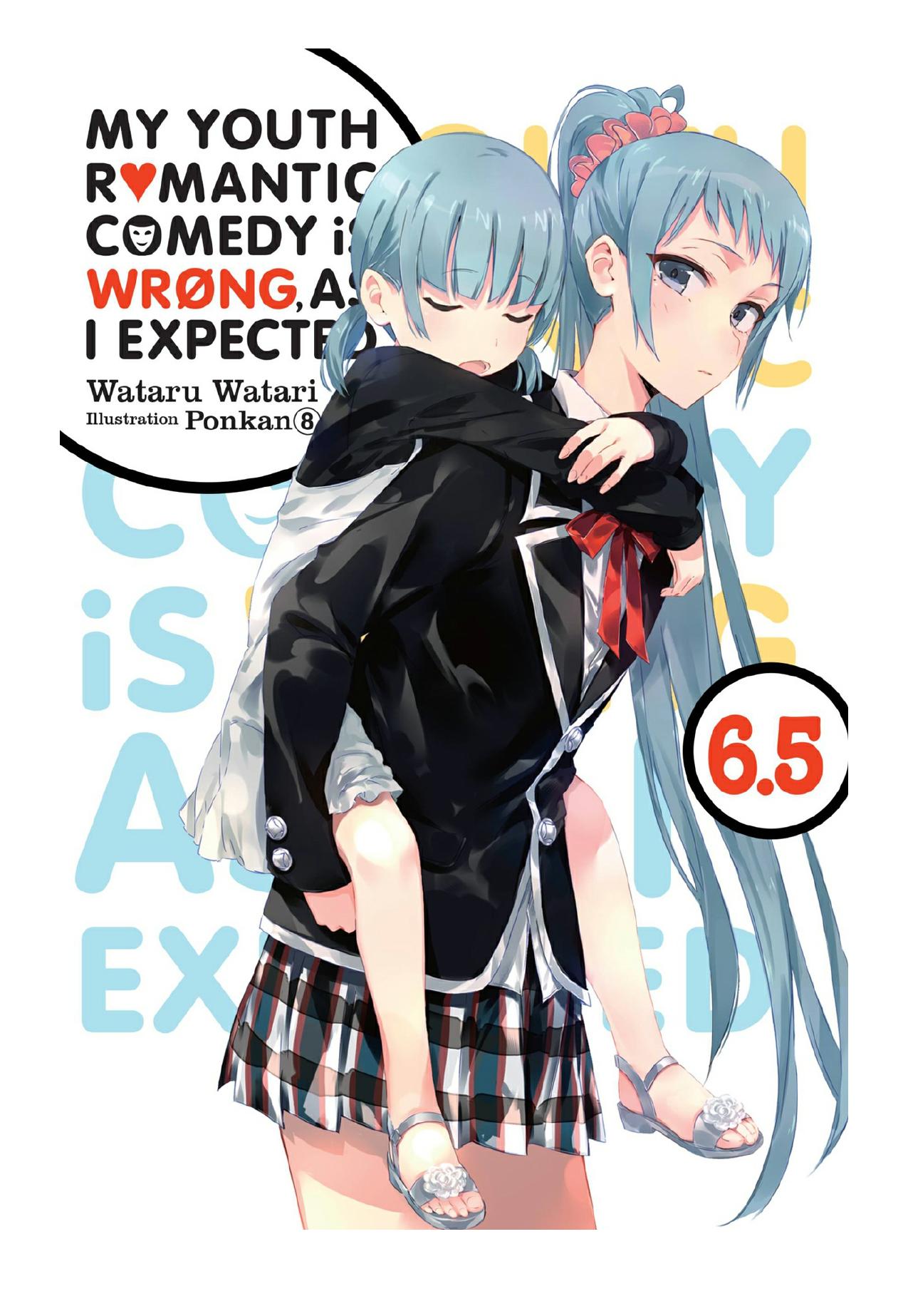 My Youth Romantic Comedy Is Wrong, As I Expected, Vol. 6.5 by Wataru Watari & Ponkan 8