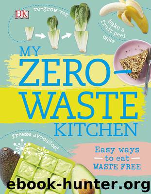 My Zero-Waste Kitchen: Easy Ways to Eat Waste Free (Dk) by DK