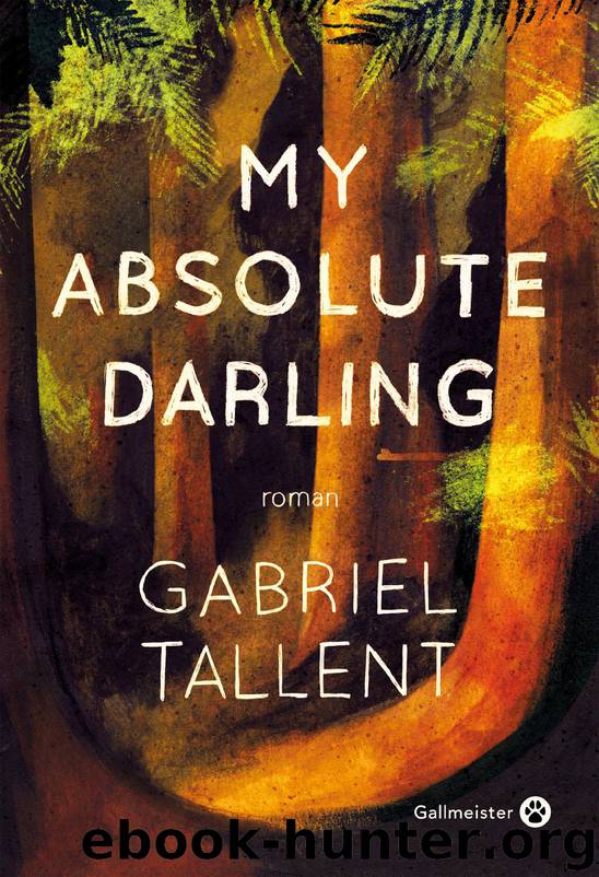 My absolute darling by Gabriel Tallent & Gabriel Tallent
