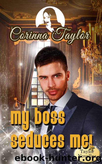My boss seduces me! by Corinna Taylor